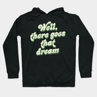 Well, There Goes That Dream - Banshees of Inisherin Quote Hoodie